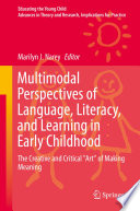 Multimodal perspectives of language, literacy, and learning in early childhood : the creative and critical "art" of making meaning /