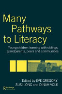 Many pathways to literacy : young children learning with siblings, grandparents, peers, and communities /