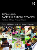 Reclaiming early childhood literacies : narratives of hope, power, and vision /