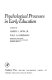 Psychological processes in early education /