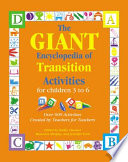The giant encyclopedia of transition activities for children 3 to 6 : over 600 activities created by teachers for teachers /
