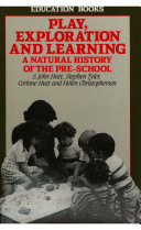 Play, exploration, and learning : a natural history of the pre-school /