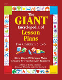 The giant encyclopedia of lesson plans : for children 3 to 6 : more than 250 lesson plans created by teachers for teachers /
