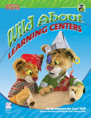 Wild about learning centers : literacy experiences for the preschool classroom /