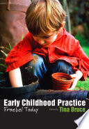 Early childhood practice : Froebel today /