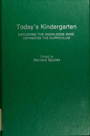 Today's kindergarten : exploring the knowledge base, expanding the curriculum /