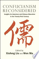Confucianism reconsidered : insights for American and Chinese education in the twenty-first century /