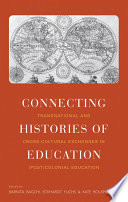 Connecting histories of education : transnational and cross-cultural exchanges in (post- )colonial education /