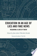 Education in an age of lies and fake news : regaining a love of truth /