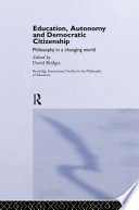 Education, autonomy, and democratic citizenship : philosophy in a changing world /