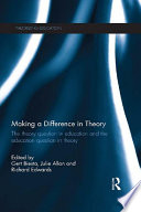 Making a difference in theory : the theory question in education and the education question in theory /