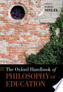 The Oxford handbook of philosophy of education /