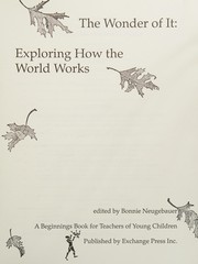 The wonder of it : exploring how the world works /