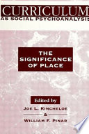 Curriculum as social psychoanalysis : the significance of place /