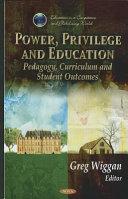 Power, privilege and education : pedagogy, curriculum and student outcomes /