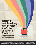 Reading and teaching with diverse nonfiction children's books : representations and possibilities /