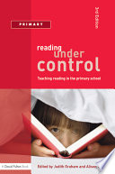 Reading under control : teaching reading in the primary school /