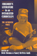 Children's literature in an integrated curriculum : the authentic voice /