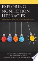 Exploring nonfiction literacies : innovative practices in classrooms /