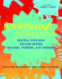 Breakthrough to meaning : helping your kids become better readers, writers, and thinkers /