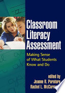 Classroom literacy assessment : making sense of what students know and do /