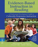 Evidence-based instruction in reading : a professional development guide to culturally responsive instruction /