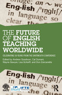The future of English teaching worldwide : celebrating 50 years from the Dartmouth Conference /