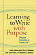 Learning to write with purpose : effective instruction in grades 4-8 /