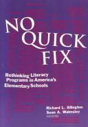 No quick fix : rethinking literacy programs in America's elementary schools /