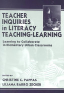 Teacher inquiries in literacy teaching-learning : learning to collaborate in elementary urban classrooms /