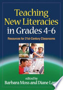 Teaching new literacies in grades 4-6 : resources for 21st-century classrooms /