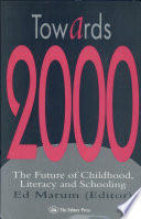 Towards 2000 : the future of childhood, literacy, and schooling /