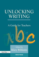Unlocking writing : a guide for teachers /