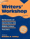 Writers' workshop : reflections of elementary and middle school teachers /