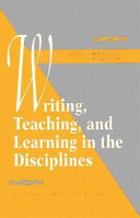 Writing, teaching, and learning in the disciplines /