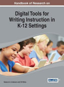 Handbook of Research on Digital tools for writing instruction in K-12 settings /