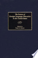 The future of foreign language education in the United States /