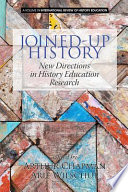 Joined-up history : new directions in history education research /