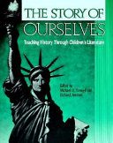 The Story of ourselves : teaching history through children's literature /