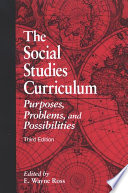 The social studies curriculum : purposes, problems, and possibilities /