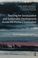 Teaching for social justice and sustainable development across the primary curriculum /