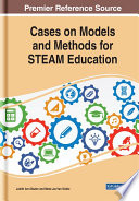 Cases on models and methods for STEAM education /