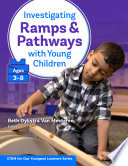Investigating ramps and pathways with young children (ages 3-8) /