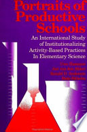 Portraits of productive schools : an international study of institutionalizing activity-based practices in elementary science /