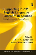 Supporting K-12 English language learners in science : putting research into teaching practice /