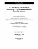 STEM learning is everywhere : summary of a convocation on building learning systems /