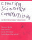 Creating scientific communities in the elementary classroom /