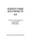 Science fairs and projects, K-8 : a collection of articles reprinted from Science and children, Science scope, the Science teacher.