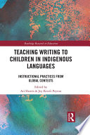 Teaching writing to children in indigenous languages : instructional practices from global contexts /