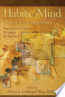 Habits of mind across the curriculum : practical and creative strategies for teachers /